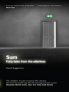 Sum (eBook): Forty Tales from the Afterlives